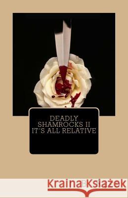 Deadly Shamrocks II - It's All Relative J. B. Reed 9781495991813 Createspace