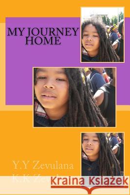 MY Journey Home: M Journey Home Zevulana, K. K. 9781495991905 Createspace Independent Publishing Platform