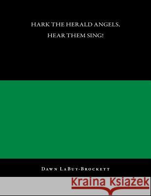 Hark The Herald Angels, Hear Them Sing Labuy-Brockett, Dawn 9781495992889 Createspace