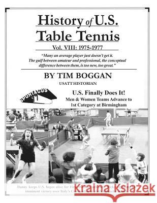 History of U.S. Table Tennis Volume 8 Tim Boggan 9781495997822 Createspace