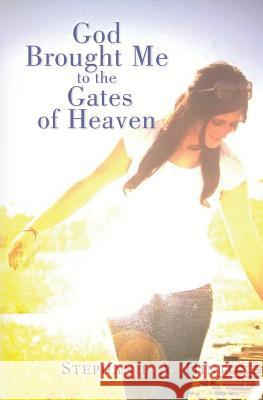 God Brought Me To the Gates of Heaven Hinton, Stephanie a. 9781495998416