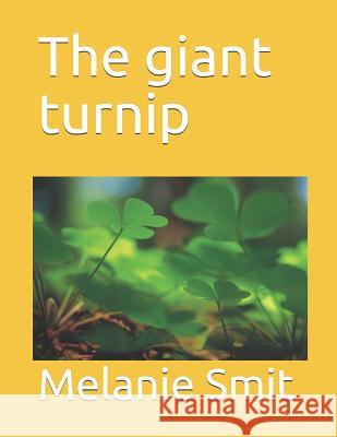 The giant turnip Smit, Melanie 9781495999086 Createspace
