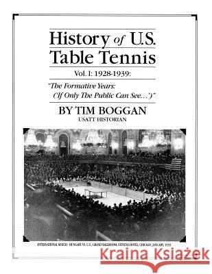 History of U.S. Table Tennis Volume 1 Tim Boggan 9781495999215 Createspace