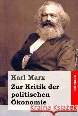 Zur Kritik der politischen Ökonomie Marx, Karl 9781495999765 Createspace