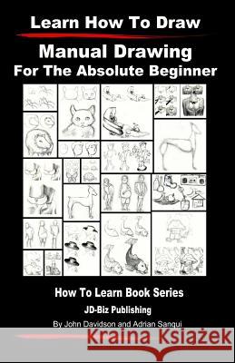 Learn to Draw - Manual Drawing - for the Absolute Beginner Sanqui, Adrian 9781495999994 Createspace