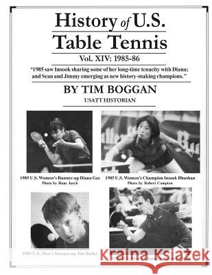 History of U.S. Table Tennis Volume 14 Tim Boggan 9781496000262 Createspace