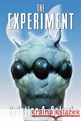 The Experiment Cristian Alejandro Solari Jorge Roberto Solari Gabriela Cecilia Garcia 9781496001887