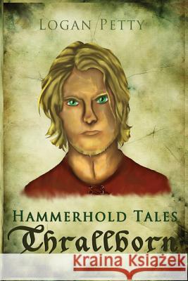 Hammerhold Tales: Thrallborn Logan Petty Iris Griffin 9781496002228