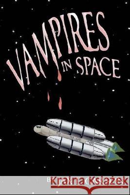 Vampires in Space Jax E. Garson 9781496004161