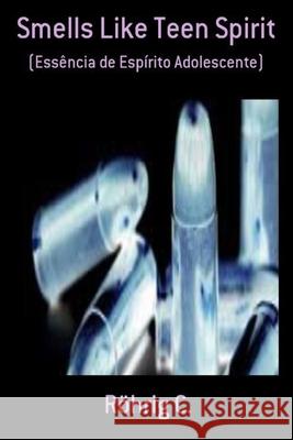 Smells Like Teen Spirit: (Essência de Espírito Adolescente) Rohrig 9781496004178 Createspace