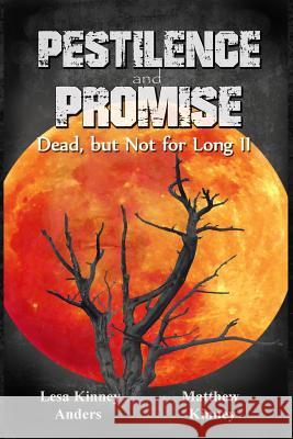 Pestilence and Promise: Dead, but Not for Long II Kinney, Matthew 9781496005090 Createspace