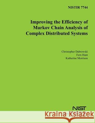 Improving the Efficiency of Markov Chain Analysis of Complex Distributed Systems U. S. Department of Commerce 9781496005458