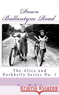 Down Ballantyne Road Jane McBride 9781496005991 Createspace