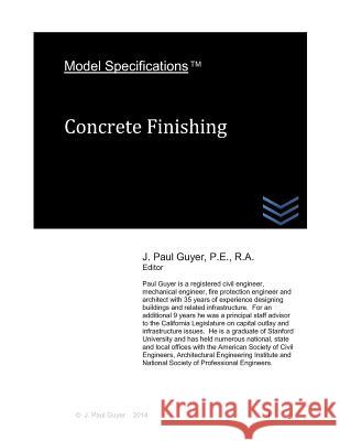 Model Specifications: Concrete Finishing J. Paul Guyer 9781496009524 Createspace