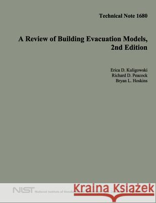 Technical Note 1680: A Review of Building Evacuation Models: 2nd Edition U. S. Department of Commerce 9781496010544