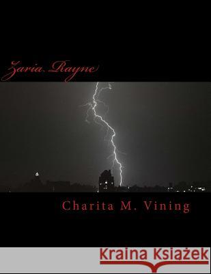 Zaria Rayne Charita M. Vining 9781496010773 Createspace