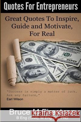 Quotes for Entrepreneurs: Great Quotes to Inspire, Guide and Motivate, For Real Firestone, Bruce M. 9781496011251 Createspace