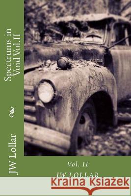 Spectrums in Void Vol.II Jw Lollar 9781496011312 Createspace