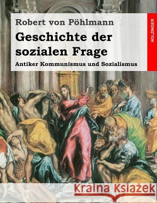 Geschichte der sozialen Frage: Antiker Kommunismus und Sozialismus Von Pohlmann, Robert 9781496011503