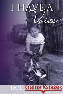 I have a Voice Rose, Dolores 9781496012203 Createspace Independent Publishing Platform