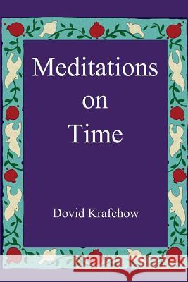 Meditations on Time Dovid Krafchow 9781496012562