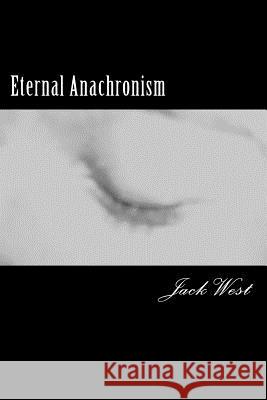 Eternal Anachronism Jack West 9781496012654