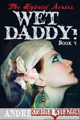 Wet Daddy Andrew Harding 9781496013224