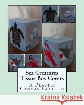 Sea Creatures Tissue Box Covers: A Plastic Canvas Pattern Angela M. Foster 9781496014597 Createspace