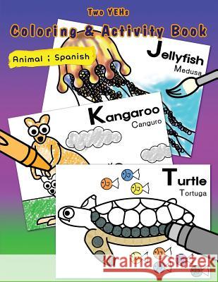 [ Two Yehs ] Coloring & Activity Book - Animal 2: English - Spanish YoungBin Kim 9781496014986 Createspace