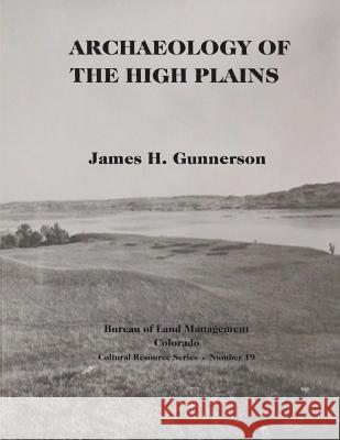 Archaeology of the High Plains U. S. Department of the Interior Bureau of Land Management 9781496015464 Createspace