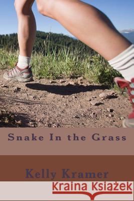 Snake In the Grass Kelly Kramer 9781496016232 Createspace Independent Publishing Platform