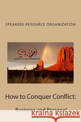 How to Conquer Conflict: Business and Personal Speakers Resource Organization Susan Bulfinch Allan Himmelstein 9781496016560 Createspace