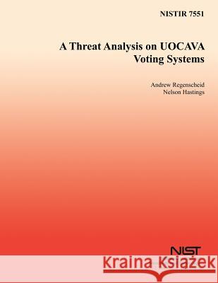 A Threat Analysis on UOCAVA Voting Systems Hastings, Nelson E. 9781496016744 Createspace