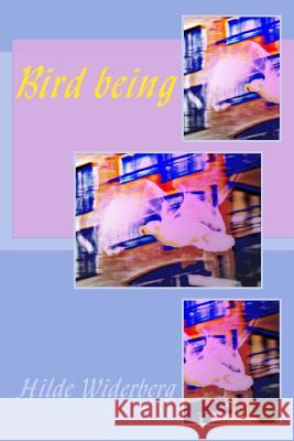 Bird being Widerberg, Hilde 9781496019981 Createspace