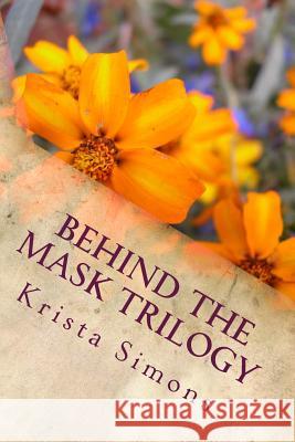 Behind The Mask Trilogy Simons, Krista 9781496021199 Createspace