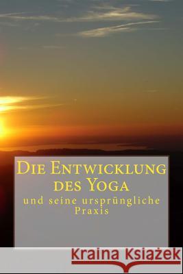 Die Entwicklung des Yoga: und seine ursprüngliche Praxis Knospe, Clemens 9781496021366