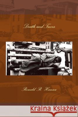Death and Taxes Ronald R. Hanna 9781496021946 Createspace