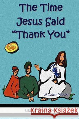 The Time Jesus Said Thank You Susan Minton 9781496023551 Createspace