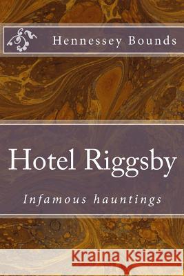 Hotel Riggsby Hennessey Bounds 9781496024152 Createspace
