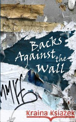 Backs Against the Wall Tracey Ward 9781496025555 Createspace