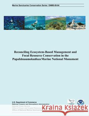 Reconciling Ecosystem-Based Management and Focal Resource Conservation in the Papahanaumokuakea Marine National Monument John N. Kittinger U. S. Department of Commerce             Derek J. Skillings 9781496025692