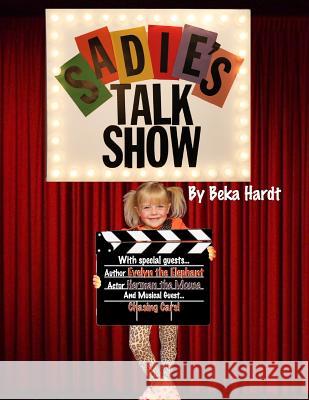 Sadie's Talk Show Beka Hardt 9781496026149 Createspace