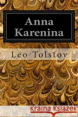 Anna Karenina Leo Nikolayevich Tolstoy Constance Garnett 9781496026972 Createspace