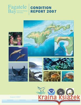 Fagatele Bay National Marine Sanctuary Condition Report 2007 National Oceanis and Atmospheric Adminis 9781496027283 Createspace