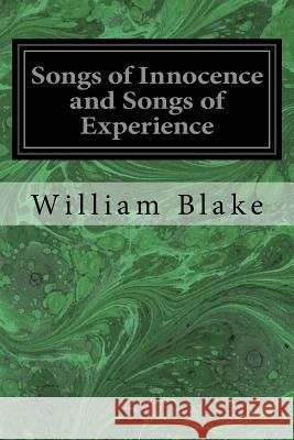 Songs of Innocence and Songs of Experience William Blake 9781496027320 Createspace