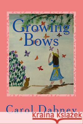 Growing Bows: A children's storybook where fantasy and education joins hands about Monarch Butterfly, sunflowers, birds and the hone Funk, Barbara 9781496028099 Createspace