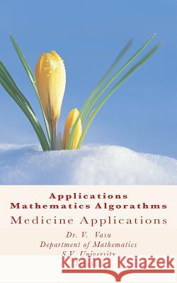 applications mathematics alograthms: medicine applications Reddy, Vellore Vasu 9781496028174