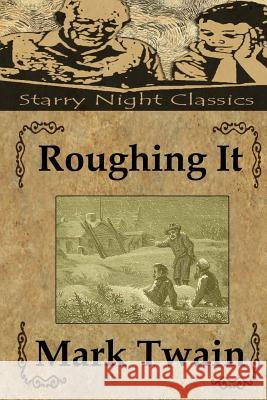 Roughing It Mark Twain Richard S. Hartmetz 9781496029546 Createspace