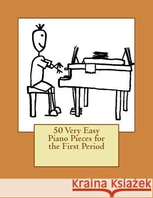 50 Very Easy Piano Pieces for the First Period Claudio Lupo 9781496031372