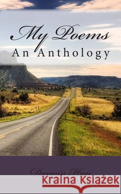 My Poems: An Anthology Darwin Zsa Hun 9781496031440 Createspace